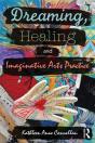 Dreaming, Healing And Imaginative Arts Practice - Preview