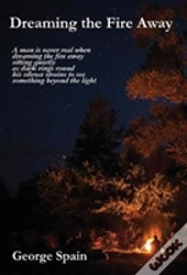 Dreaming The Fire Away