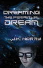 Dreaming The Perpetual Dream - Preview