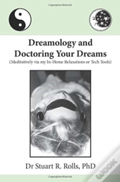 Dreamology And Doctoring Your Dreams
