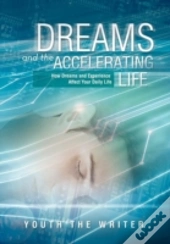 Dreams And The Accelerating Life
