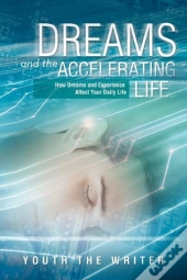 Dreams And The Accelerating Life
