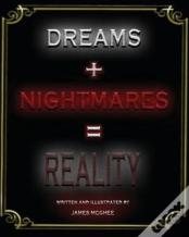 Dreams + Nightmares = Reality