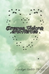 Dreams, Visions And Heroes