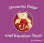 Dreamy Days And Random Naps - Preview
