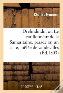 Capa do artigo Drelindindin Ou Le Carillonneur De La Samaritaine, Parade En Un Acte, Melee De Vaudevilles - 2e Edit