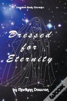Dressed For Eternity