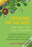 Dressing On The Side (And Other Diet Myths Debunked)