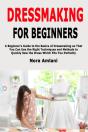 Dressmaking For Beginners: A Beginner'S - Preview