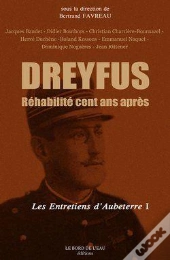 Dreyfus Réhabilité Cent Ans Après ; Les Entretiens D'Aubeterre I