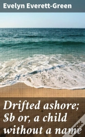Capa do artigo Drifted Ashore; Or, A Child Without A Name