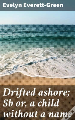 Capa do artigo Drifted Ashore; Or, A Child Without A Name