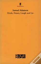 Drink, Dance, Laugh And Lie