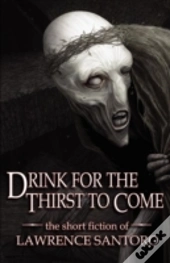 Drink For The Thirst To Come