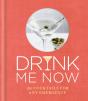 Drink Me Now: Cocktails - Preview