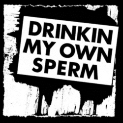 Capa do artigo Drinkin' My Own Sperm - Vinil