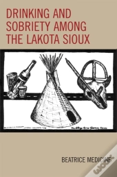 Drinking And Sobriety Among The Lakota Sioux