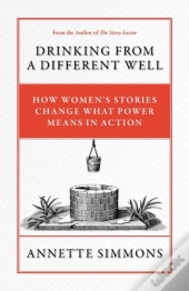 Drinking From A Different Well: How Women'S Stories  Change What Power Means  In Action