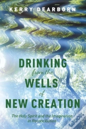 Drinking From The Wells Of New Creation