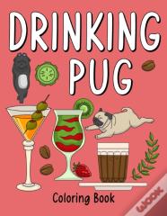 Drinking Pug Coloring Book