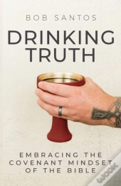 Drinking Truth: Embracing The Covenant M