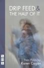 Drip Feed & The Half Of It: Two Plays - Preview