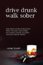 Drive Drunk, Walk Sober - Preview