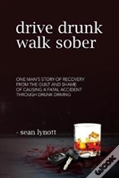 Drive Drunk, Walk Sober