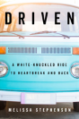 Driven A Whiteknuckled Ride To Heartbrea - Preview