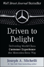 Driven To Delight: Delivering World-Class Customer Experience The Mercedes-Benz Way - Preview
