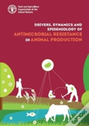 Capa do artigo Drivers, Dynamics And Epidemiology Of Antimicrobial Resistance In Animal Production