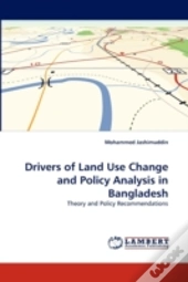 Drivers Of Land Use Change And Policy Analysis In Bangladesh