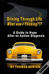 Driving Through Life What Was I Thinking