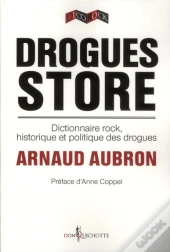 Drogues Store ; Dictionnaire Rock, Historique Et Politique Des Drogues
