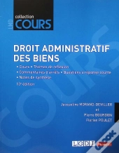 Droit Administratif Des Biens : Cours - Thèmes De Réflexion - Commentaires D'Arrêts - Questions À Réponse Courte - Notes De Synthèse (13e Édition)