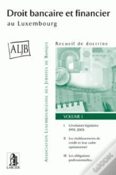 Droit Bancaire Et Financier Au Lux. Recueil De Doctrine En 5 Volumes