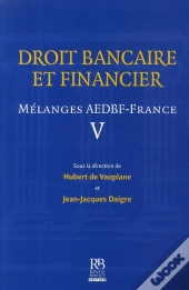 Droit Bancaire Et Financier ; Mélanges Aedbf-France T.5