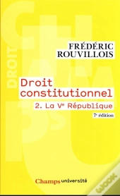 Droit Constitutionnel Tome 2 : La Ve République (7e Édition)