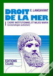 Droit De La Mer T.1 ; Cadre Institutionnel Et Milieu Marin