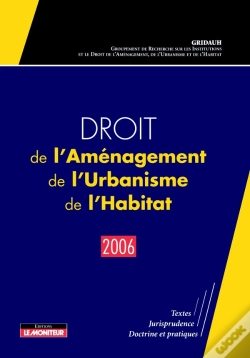 Capa do artigo Droit De L'Aménagement, De L'Urbanisme, De L'Habitat - 2006 : Textes - Jurisprudence - Doctrine Et Pratiques