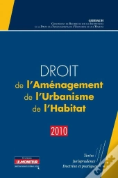 Droit De L'Aménagement, Urbanisme Et Habitat (Édition 2010)