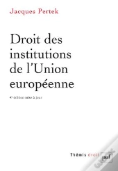 Droit Des Institutions De L'Union Europeenne (4ed)