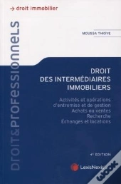 Droit Des Intermédiaires Immobiliers ; Activités Et Opérations D'Entremise Et De Gestion (4e Édition)