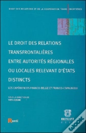 Droit Des Relations Transfrontalieres Entre Autorites Regionales Ou Locales Relevant D'Etats Distincts