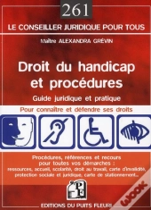 Droit Du Handicap Et Procédures ; Guide Juridique Et Pratique Pour Connaitre Et Défendre Ses Droits