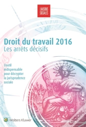 Droit Du Travail 2016 : Les Arrets Decisifs