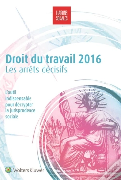 Capa do artigo Droit Du Travail 2016 : Les Arrets Decisifs