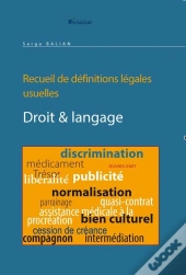 Droit & Langage Suivi D'Un Recueil De Définitions Légales.