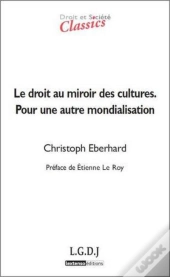 Droit & Societe : Le Droit Au Miroir Des Cultures ; Pour Une Autre Mondialisation