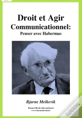 Droit Et Agir Communicationnel : Penser Avec Habermas